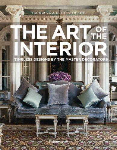 книга Art of the Interior: Timeless Designs by the Master Decorators, автор: Barbara Stoeltie , Rene Stoeltie